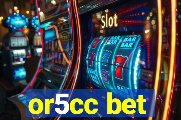 or5cc bet